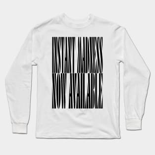 Instant Madness Long Sleeve T-Shirt